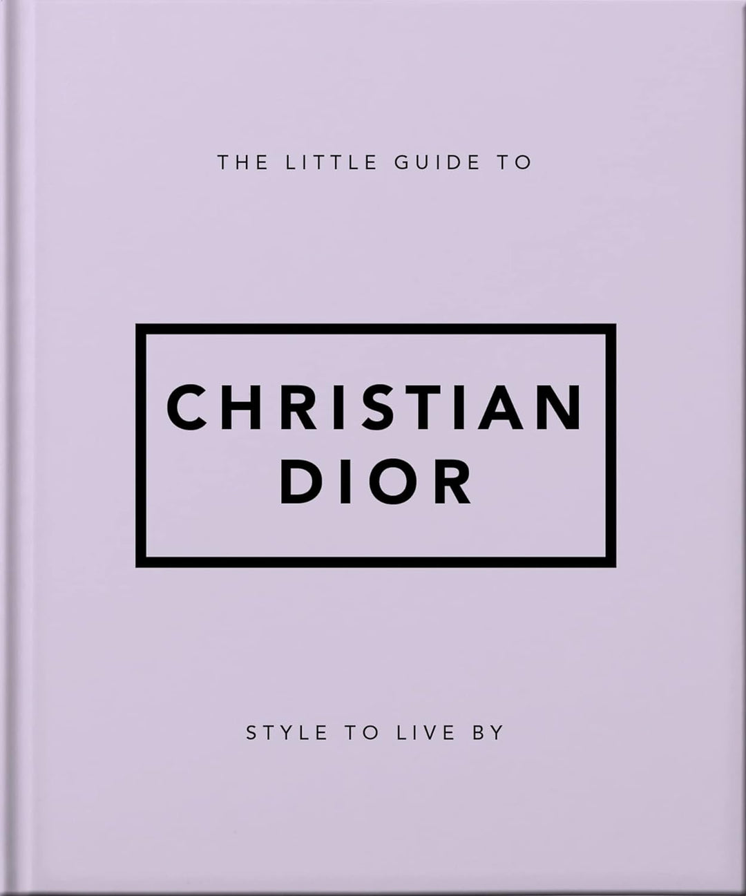 The Little Guide To CHRISTIAN DIOR