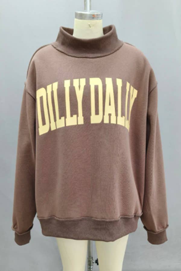 "DILLY DALLY" Mockneck Sweatshirt